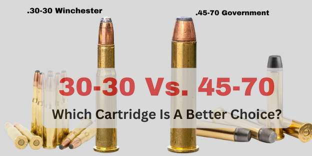 30-30 Vs. 45-70 : Which Cartridge Is a Better Choice