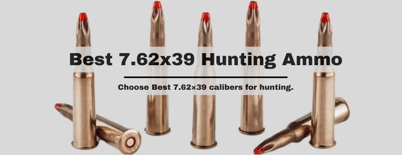 Best 7.62x39 Hunting Ammo - Buying Guide For Beginners