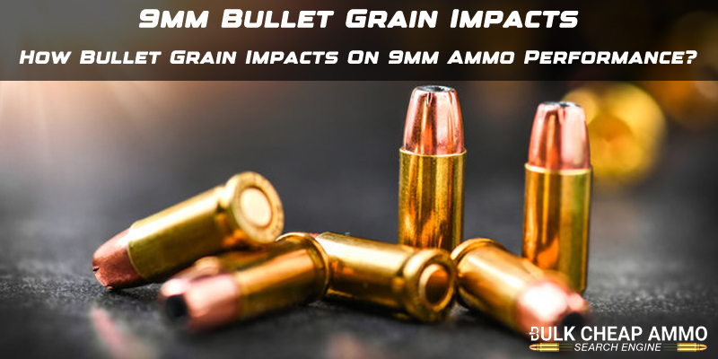 How Bullet Grain Impacts On 9mm Ammo Performance?