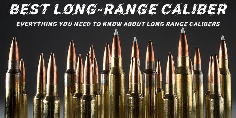 Everything You Need to Know About Long Range Calibers.