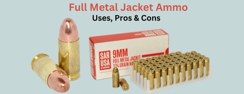 FMJ Bullet PROS & CONS