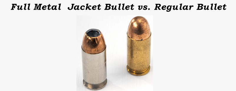 Full Metal  Jacket Bullet vs. Regular Bullet