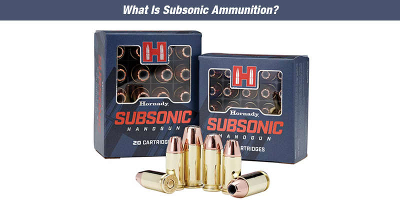 What Is Subsonic Ammunition?