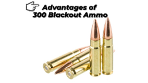 Advantages of  300 Blackout Ammo