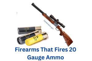 Common Firearms That Fires 20 Gauge Ammo