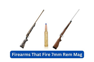 Common Firearms That Fires 7mm Rem Mag Ammo