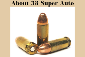 About & History of 38 Super Ammo