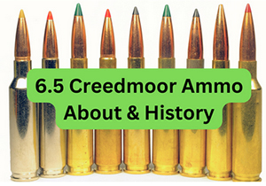 About & History of 6.5 creedmoor ammo