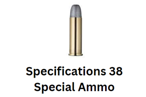 Specifications 38 Special Ammo