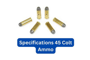 Specifications 45 Colt Ammo